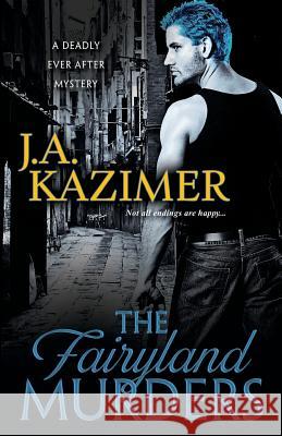 The Fairyland Murders J a Kazimer 9781601832627 Kensington Publishing