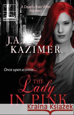 The Lady in Pink J A Kazimer 9781601832641 Kensington Publishing