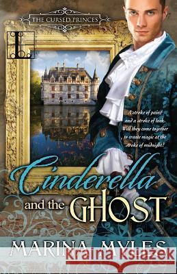 Cinderella and the Ghost Marina Myles 9781601832849 Lyrical Press Inc