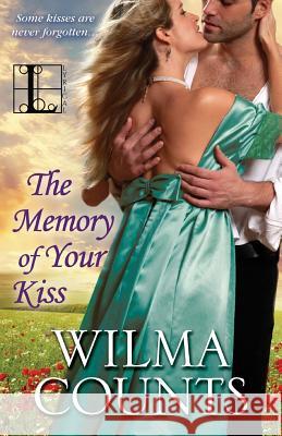 The Memory of Your Kiss Wilma Counts 9781601833174