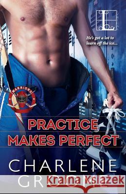 Practice Makes Perfect Charlene Groome 9781601833495