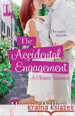 The Accidental Engagement Maggie Dallen 9781601834669