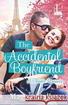 The Accidental Boyfriend Maggie Dallen 9781601834683