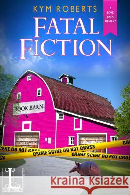 Fatal Fiction Kym Roberts 9781601837325 Kensington Publishing Corporation