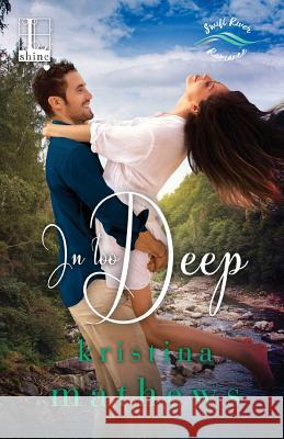 In Too Deep Kristina Mathews 9781601839268 Kensington Publishing Corporation