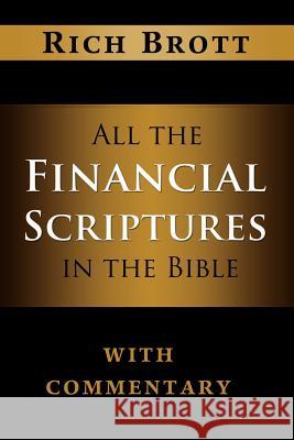 All the Financial Scriptures in the Bible with Commentary Rich Brott 9781601850041