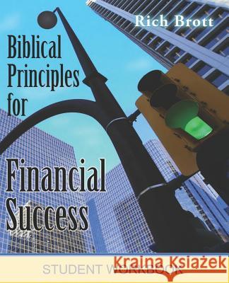 Biblical Principles for Financial Success: Student Workbook Rich Brott 9781601850164