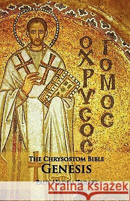 The Chrysostom Bible - Genesis: A Commentary Tarazi, Paul Nadim 9781601910080 Ocabs Press