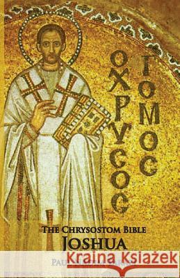 The Chrysostom Bible - Joshua: A Commentary Tarazi, Paul Nadim 9781601910196 Ocabs Press