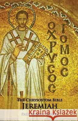 The Chrysostom Bible - Jeremiah: A Commentary Tarazi, Paul Nadim 9781601910240 Ocabs Press