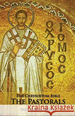 The Chrysostom Bible - The Pastorals: A Commentary Paul Nadim Tarazi 9781601910332 Ocabs Press
