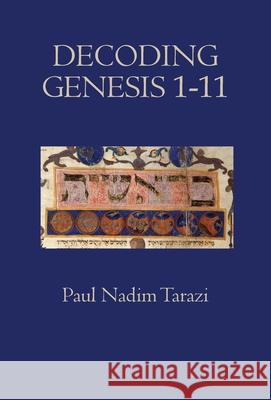 Decoding Genesis 1-11 Paul Nadim Tarazi 9781601910523 Ocabs Press
