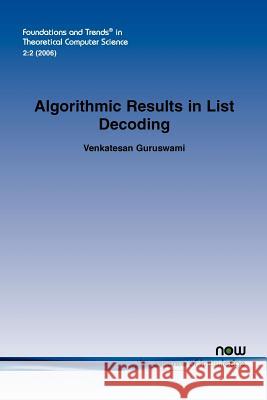 Algorithmic Results in List Decoding Venkatesan Guruswami 9781601980045