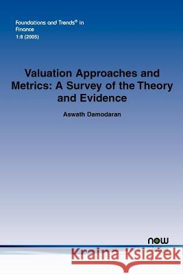 Valuation Approaches and Metrics: A Survey of the Theory and Evidence Damodaran, Aswath 9781601980144 Now Publishers,
