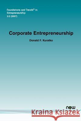 Corporate Entrepreneurship Donald F. Kuratko 9781601980229 Now Publishers,