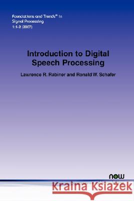 An Introduction to Digital Speech Processing Lawrence R. Rabiner Ronald W. Schafer 9781601980700