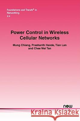 Power Control in Wireless Cellular Networks Mung Chiang Prashanth Hande 9781601981363