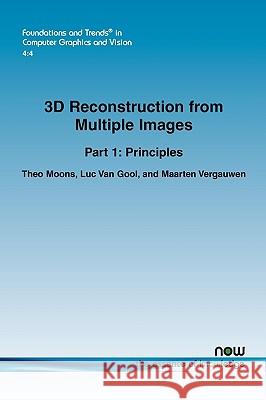 3D Reconstruction from Multiple Images: Part 1: Principles Moons, Theo 9781601982841