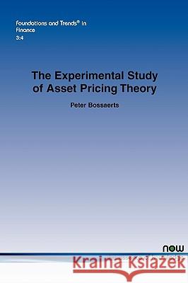 The Experimental Study of Asset Pricing Theory Peter Bossaerts 9781601982926 Now Publishers,