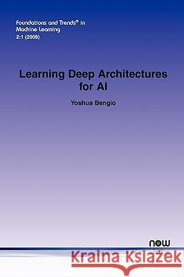 Learning Deep Architectures for AI Yoshua Bengio 9781601982940