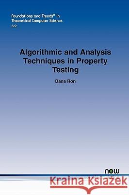 Algorithmic and Analysis Techniques in Property Testing Dana Ron 9781601983183