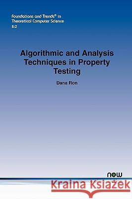 Algorithmic and Analysis Techniques in Property Testing Dana Ron 9781601983183 Now Publishers,