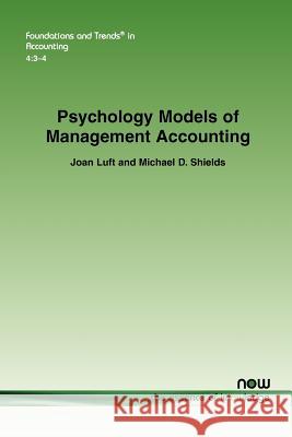 Psychology Models of Management Accounting Joan Luft Michael D. Shields 9781601983466 Now Publishers,