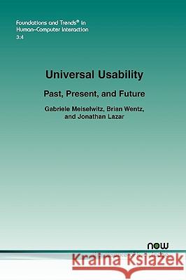 Universal Usability: Past, Present, and Future Meiselwitz, Gabriele 9781601983763 Now Publishers