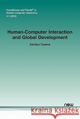 Human-Computer Interaction and Global Development Kentaro Toyama 9781601983909 Now Publishers,