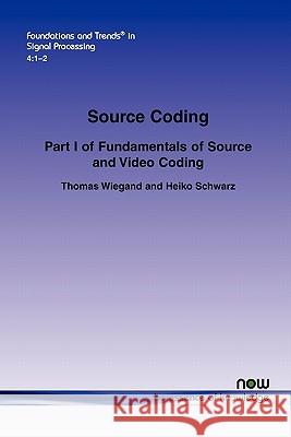 Source Coding: Part I of Fundamentals of Source and Video Coding Wiegand, Thomas 9781601984081 Now Publishers,