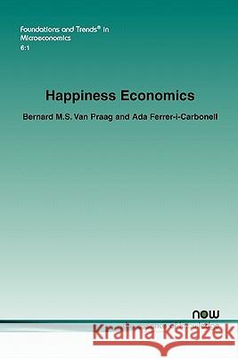 Happiness Economics: A New Road to Measuring and Comparing Happiness van Praag, Bernard M. S. 9781601984388