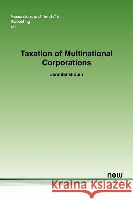 Taxation of Multinational Corporations Jennifer Blouin 9781601985323 Now Publishers