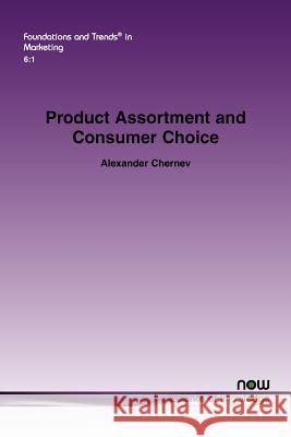 Product Assortment and Consumer Choice: An Interdisciplinary Review Chernev, Alexander 9781601985347 Now Publishers