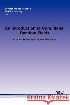 An Introduction to Conditional Random Fields  9781601985729 now publishers Inc