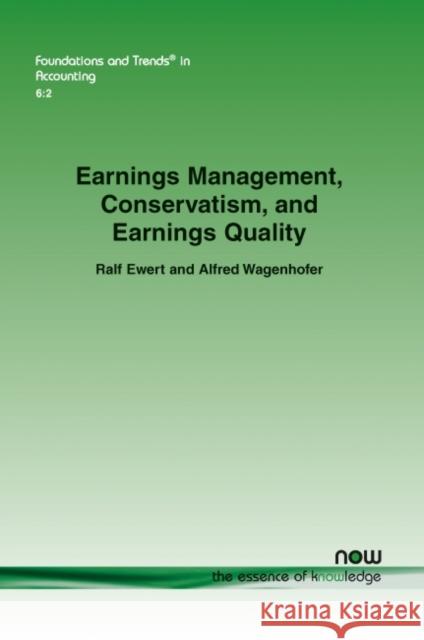 Earnings Management, Conservatism, and Earnings Quality Ralf Ewert Alfred Wagenhofer 9781601986023 Now Publishers