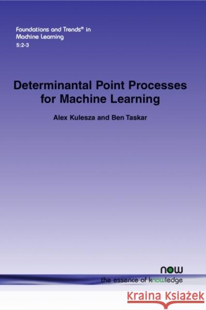 Determinantal Point Processes for Machine Learning Alex Kulesza Ben Taskar 9781601986283 Now Publishers