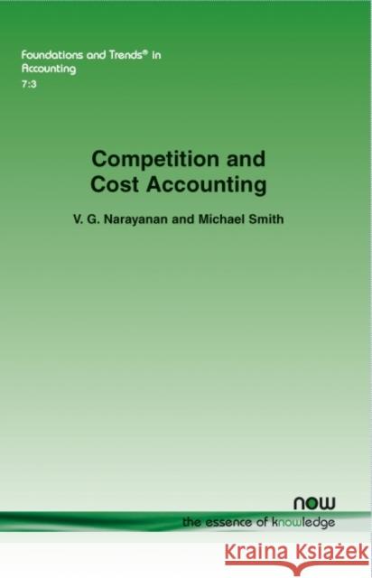 Competition and Cost Accounting V. G. Narayanan Michael Smith  9781601986467 now publishers Inc