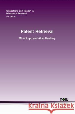 Patent Retrieval Mihai Lupu Allan Hanbury  9781601986481 now publishers Inc