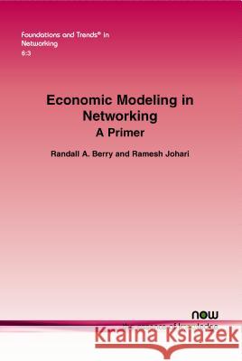 Economic Modeling in Networking: A Primer Berry, Randall a. 9781601986542 now publishers Inc