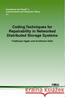 Coding Techniques for Repairability in Networked Distributed Storage Systems Frederique Oggier Anwitaman Datta  9781601986764