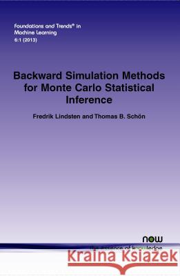 Backward Simulation Methods for Monte Carlo Statistical Inference Fredrik Lindsten Thomas B. Schon  9781601986986