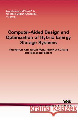 Computer-Aided Design and Optimization of Hybrid Energy Storage Systems Younghyun Kim Yanzhi Wang Naehyuck Chang 9781601987044 now publishers Inc