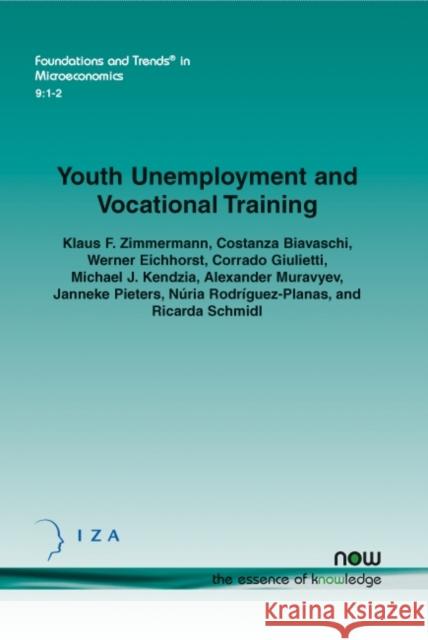 Youth Unemployment and Vocational Training Klaus F. Zimmermann Costanza Biavaschi Werner Eichhorst 9781601987303 Now Publishers