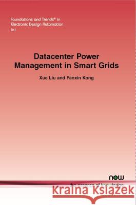 Datacenter Power Management in Smart Grids Xue Liu Fanxin Kong 9781601987921 Now Publishers