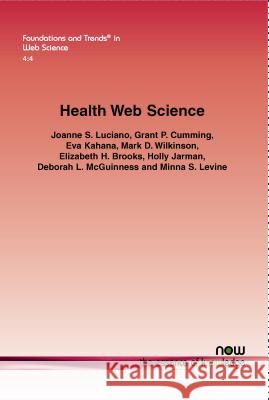 Health Web Science Joanne S. Luciano Grant P. Cumming Eva Kahana 9781601988225 Now Publishers