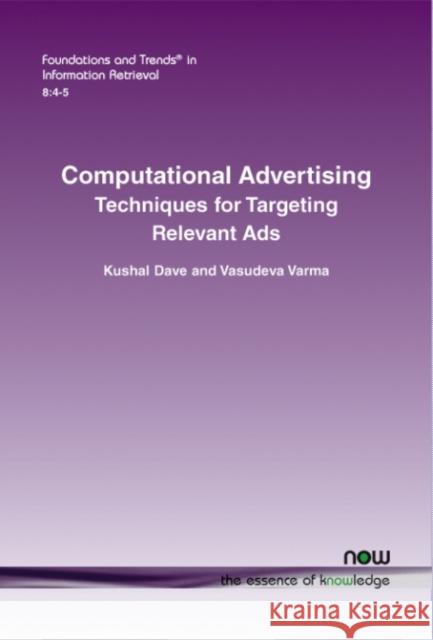 Computational Advertising: Techniques for Targeting Relevant Ads Dave Kushal Varma, Vasudeva 9781601988324