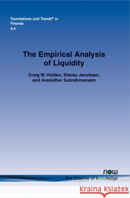 The Empirical Analysis of Liquidity Craig Holden Stacey Jacobsen Avanidhar Subrahmanyam 9781601988744