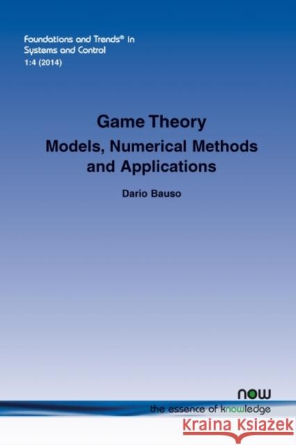 Game Theory: Models, Numerical Methods and Applications Bauso, Dario 9781601989086