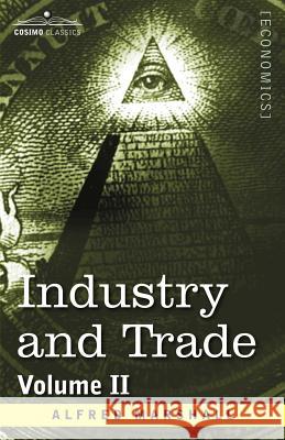 Industry and Trade: Volume II Alfred Marshall 9781602060043