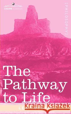 The Pathway to Life: Teaching Love and Wisdom Leo Nikolayevich Tolstoy 9781602060234
